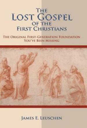 The Lost Gospel of the First Christians