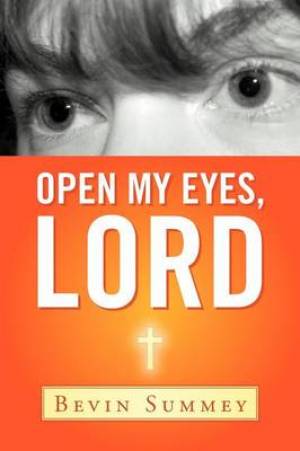 Open My Eyes Lord By Bevin Summey (Paperback) 9781449776596