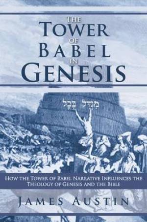 The Tower of Babel in Genesis By James Austin (Paperback)