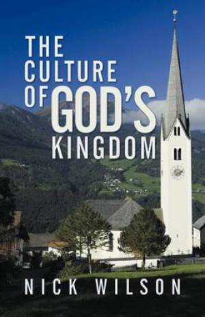 The Culture of God's Kingdom By Nick Wilson (Paperback) 9781449782788