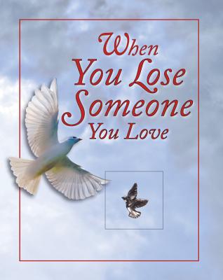 When You Lose Someone You Love By Publications International Ltd