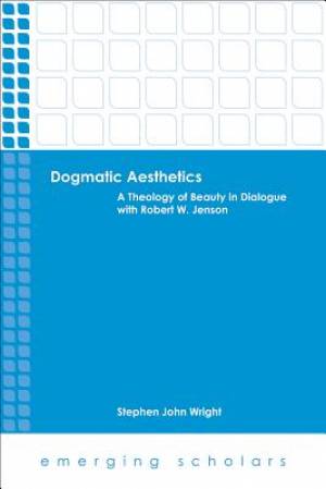 Dogmatic Aesthetics By Stephen John Wright (Paperback) 9781451465594