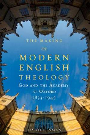 The Making of Modern English Theology By Daniel Inman (Paperback)