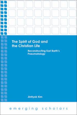 The Spirit of God and the Christian Life By Jin Hyok Kim (Paperback)