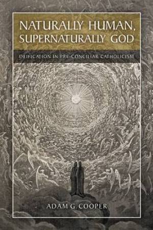 Naturally Human Supernaturally God By Adam G Cooper (Paperback)