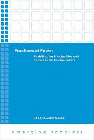 Practices of Power By Robert Ewusie Moses (Paperback) 9781451476644