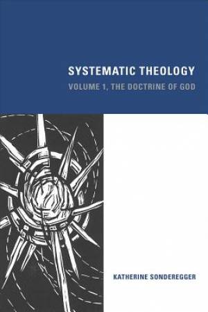 Systematic Theology By Katherine Sonderegger (Hardback) 9781451482843