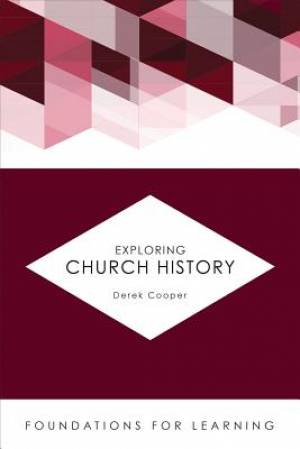 Exploring Church History By Derek Cooper (Paperback) 9781451488906