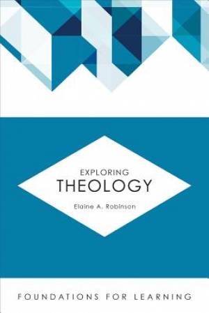 Exploring Theology By Elaine A Robinson (Paperback) 9781451488913