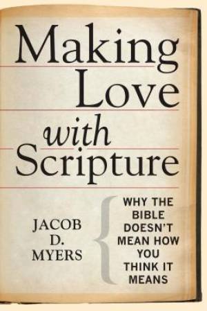 Making Love with Scripture By Jacob D Myers (Paperback) 9781451499551