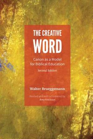 The Creative Word By Walter Brueggemann Amy Erickson (Paperback)