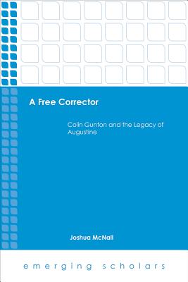 A Free Corrector Colin Gunton and the Legacy of Augustine