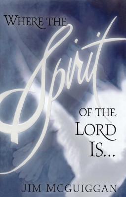 Where the Spirit of the Lord Is By Mcguiggan Jim (Paperback)