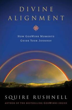 Divine Alignment By Squire Rushnell (Paperback) 9781451667776