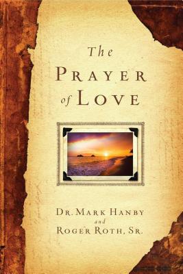 The Prayer of Love By Hanby Mark (Paperback) 9781451669084