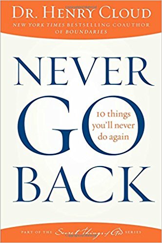 Never Go Back By Henry Cloud (Paperback) 9781451669312