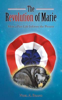 The Revolution of Marie How a Past Life Informs the Present