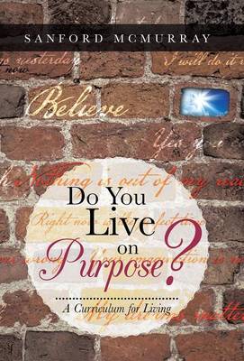 Do You Live on Purpose By Sanford Mc Murray (Hardback) 9781452574776