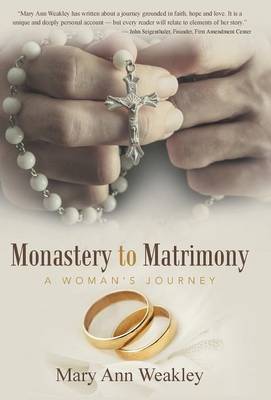 Monastery to Matrimony By Mary Ann Weakley (Hardback) 9781452595986