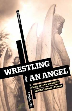 Wrestling with an Angel By Greg Lucas (Paperback) 9781453818770