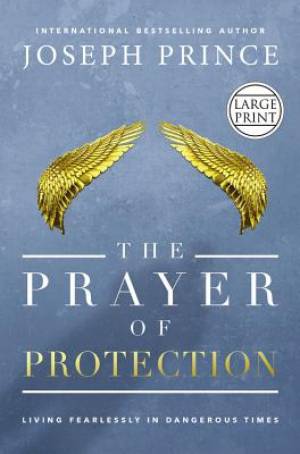 The Prayer of Protection Large Print Edition By Joseph Prince