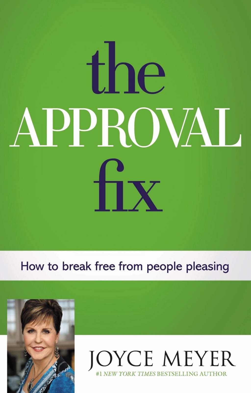 The Approval Fix How to Break Free from People Pleasing By Joyce Meyer