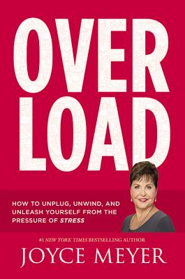 Overload How to Unplug Unwind and Unleash Yourself from the Pressur