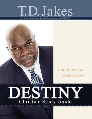 Destiny Christian Study Guide A Scriptural Companion By Jakes T D