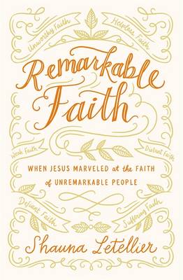 Remarkable Faith By Shauna Letellier (Paperback) 9781455571680