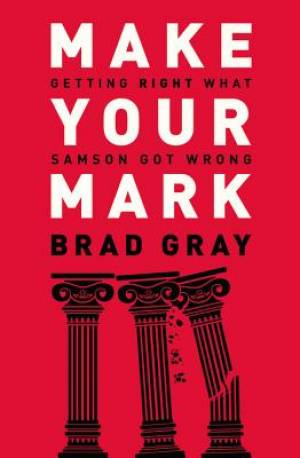 Make Your Mark By Brad Gray (Paperback) 9781455573608