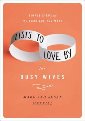 Lists to Love by for Busy Wives By Mark Merrill Susan Merrill