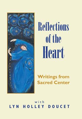 Reflections of the Heart Writings from Sacred Center (Hardback)