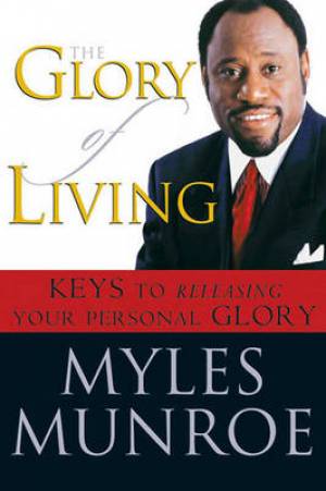 The Glory of Living and Study Guide Large Print 16pt By Myles Munroe