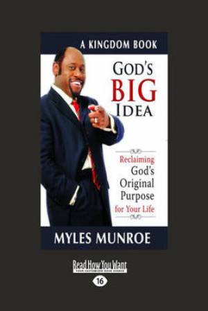 God's Big Idea Reclaiming God's Original Purpose for Your Life