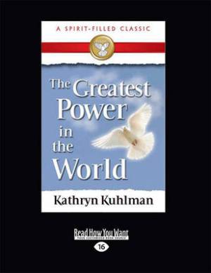 The Greatest Power in the World By Kathryn Kuhlman (Paperback)