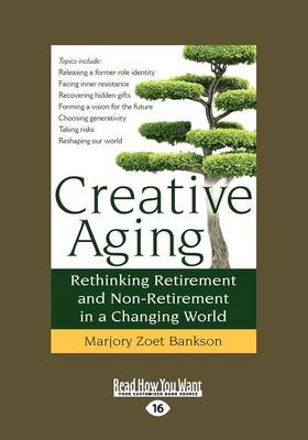 Creative Aging Rethinking Retirement and Non-Retirement in a Changing