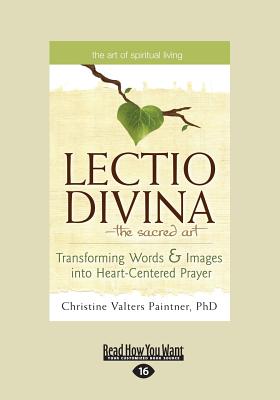 The Lectio Divina-The Sacred Art Transforming Words & Images Into Hea