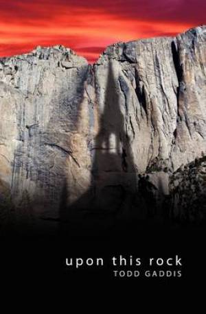 Upon This Rock By Todd Gaddis (Paperback) 9781460000625