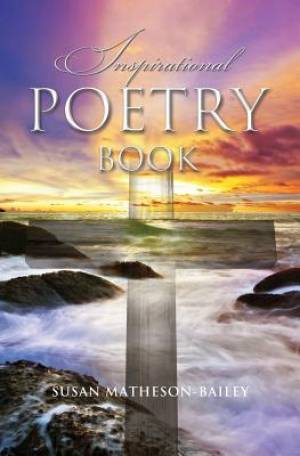 Inspirational Poetry Book By Susan J Matheson-Bailey (Paperback)