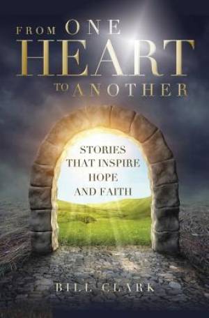 From One Heart to Another By Bill Clark (Paperback) 9781460005835