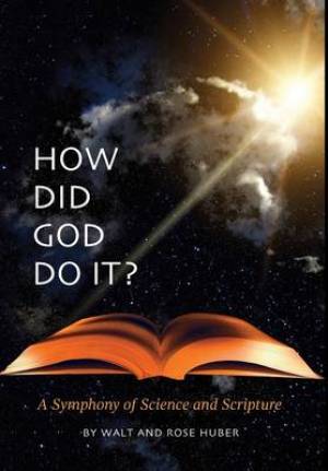 How Did God Do It - A Symphony of Science and Scripture