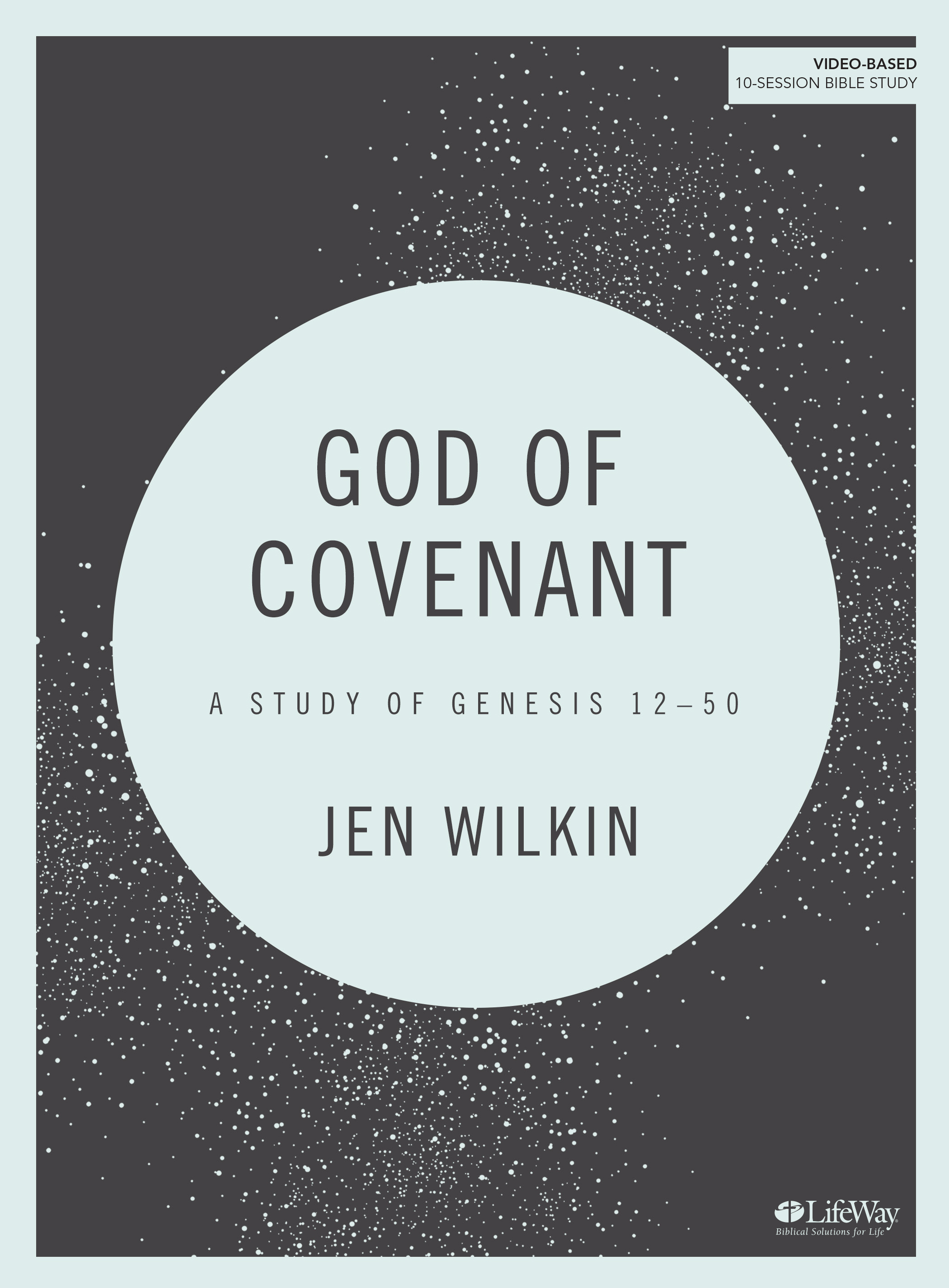 God of Covenant - Bible Study Book A Study of Genesis 12-50