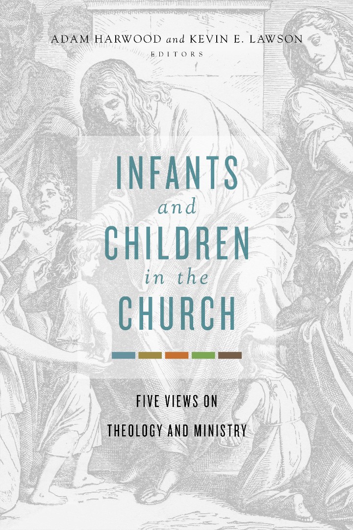 Infants and Children in the Church By Harwood Adam Lawson Kevin E