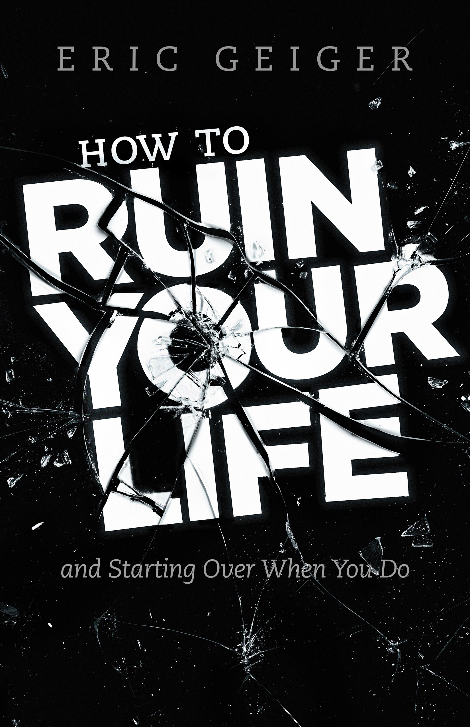 How to Ruin your Life By Geiger Eric (Paperback) 9781462780914