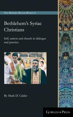 Bethlehem's Syriac Christians Self Nation and Church in Dialogue and