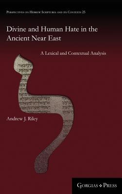 Divine and Human Hate in the Ancient Near East A Lexical and Contextu