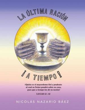 La Ultima Racion a Tiempo By NICOLAS NAZARIO BAEZ (Paperback)