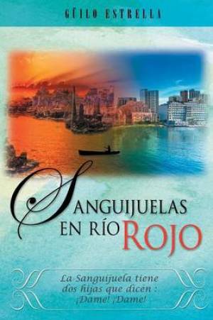 Sanguijuelas En Rio Rojo By Guilo Estrella (Paperback) 9781463361228