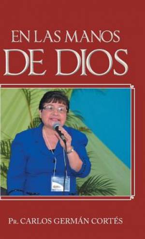 En Las Manos de Dios By Pr Carlos German Cortes (Hardback)