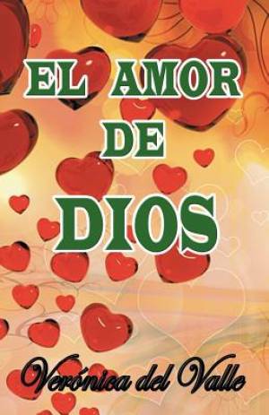 El Amor de Dios By Veronica Del Valle (Paperback) 9781463391522